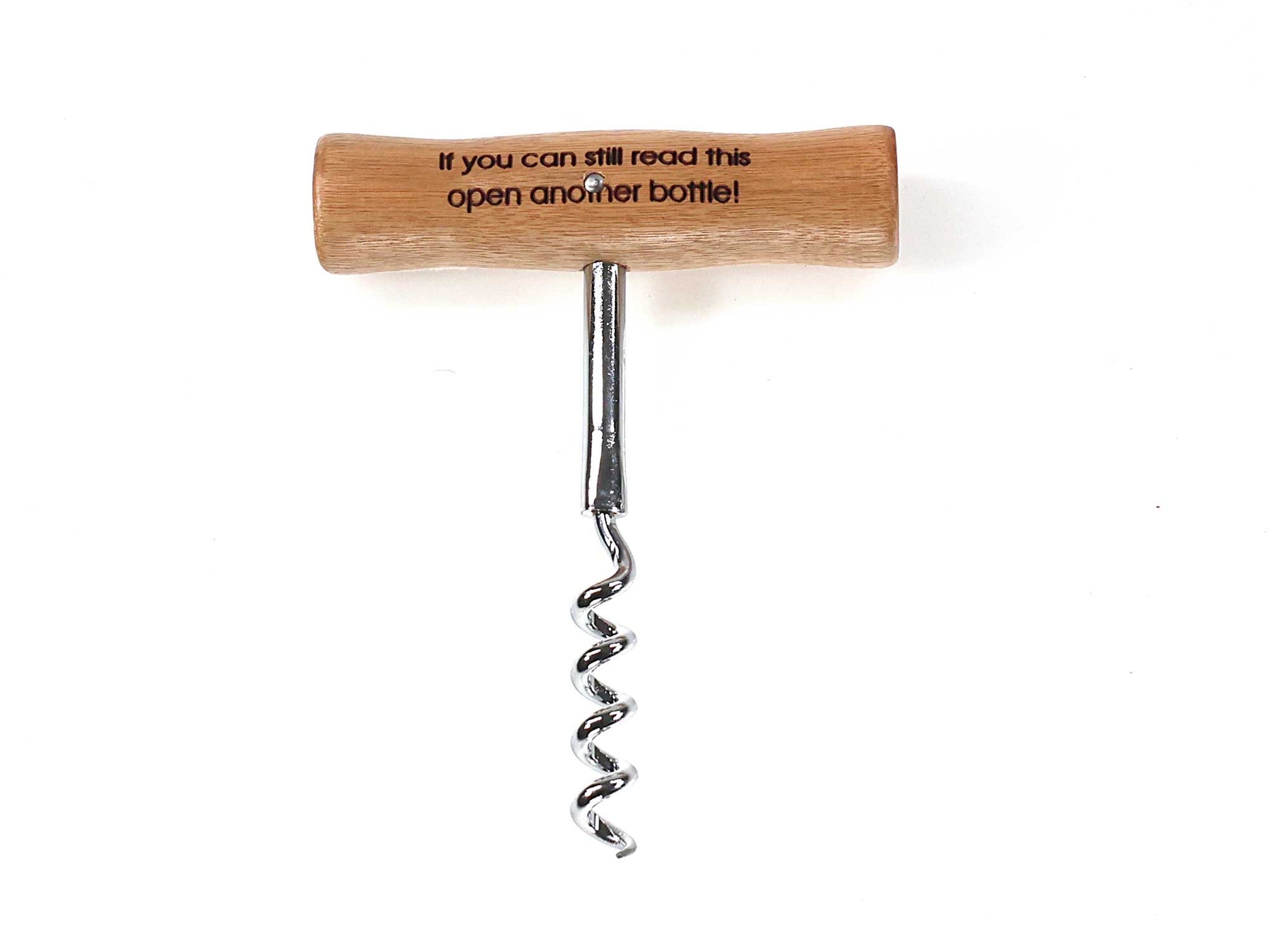 The Cathcart Elliot Personalised T Handle Corkscrew | Wooden Wine Opener features a wooden handle engraved with "If you can still read this, open another bottle!"—a unique wine gift with a sturdy metal spiral, presented on a white background.